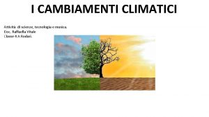I CAMBIAMENTI CLIMATICI Attivit di scienze tecnologia e