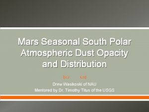 Mars Seasonal South Polar Atmospheric Dust Opacity and