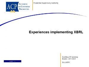 Prudential Supervisory Authority Experiences implementing XBRL Eurofiling 15