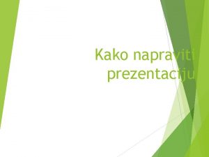 Kako napraviti prezentaciju Prezentacija nije alabahter a posebno