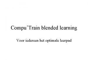 CompuTrain blended learning Voor iedereen het optimale leerpad