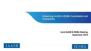 Enhancing IAASB IESBA Coordination and Connectivity Joint IAASB