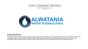 OUR COMPANY PROFILE Alwatania Water Technologies Suitable for