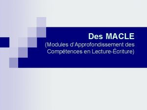 Des MACLE Modules dApprofondissement des Comptences en Lecturecriture