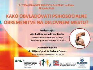 2 TEMA DELAVNICE PROJEKTA Pro ZDRAV na Ptuju