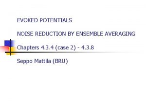 EVOKED POTENTIALS NOISE REDUCTION BY ENSEMBLE AVERAGING Chapters