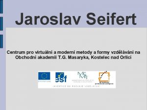 Jaroslav Seifert Centrum pro virtuln a modern metody