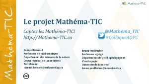 Le projet MathmaTIC Captez les MathmaTIC http MathemaTIC