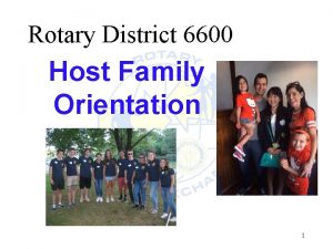 Rotary District 6600 Host Family Orientation 1 Introduction