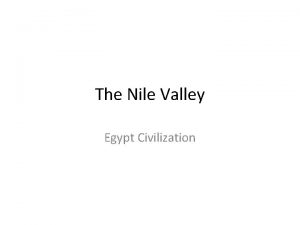 The Nile Valley Egypt Civilization Geography Settling in