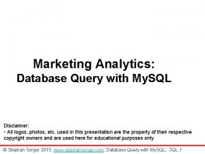 Marketing Analytics Database Query with My SQL Disclaimer
