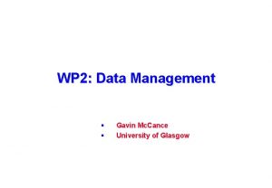 WP 2 Data Management Gavin Mc Cance University