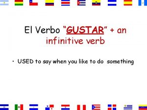 El Verbo GUSTAR an infinitive verb USED to