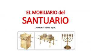 EL MOBILIARIO del SANTUARIO Pastor Marcelo Sols EL