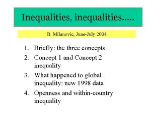 Inequalities inequalities B Milanovic JuneJuly 2004 1 Briefly