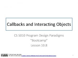 Callbacks and Interacting Objects CS 5010 Program Design
