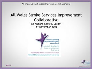 All Wales Stroke Services Improvement Collaborative All Nations