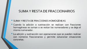 SUMA Y RESTA DE FRACCIONARIOS SUMA Y RESTA