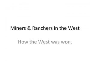 Miners Ranchers in the West How the West