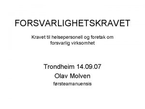 FORSVARLIGHETSKRAVET Kravet til helsepersonell og foretak om forsvarlig