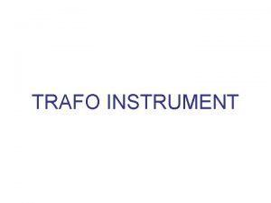 TRAFO INSTRUMENT TRAFO INSTRUMENT Pada rangkaian AC instrument