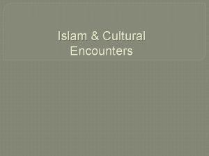 Islam Cultural Encounters The Islamic Civilization Even after