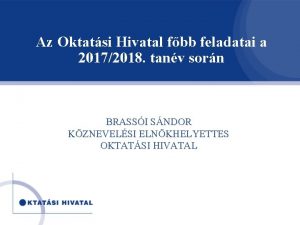 Az Oktatsi Hivatal fbb feladatai a 20172018 tanv