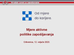 Hrvatski zavod za zapoljavanje Mjere aktivne politike zapoljavanja