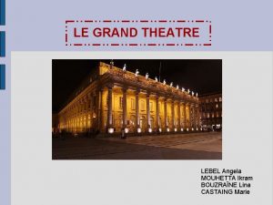 LE GRAND THEATRE LEBEL Angela MOUHETTA Ikram BOUZRANE