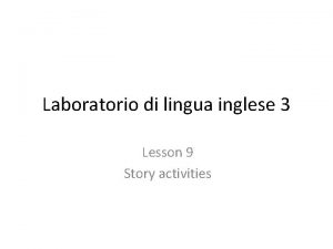 Laboratorio di lingua inglese 3 Lesson 9 Story