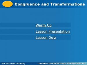 Congruenceand and Transformations Warm Up Lesson Presentation Lesson