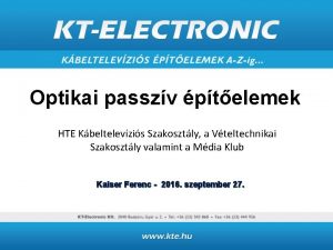 Optikai passzv ptelemek HTE Kbeltelevzis Szakosztly a Vteltechnikai