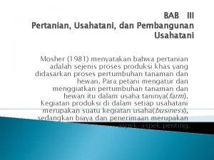 BAB III Pertanian Usahatani dan Pembangunan Usahatani Mosher