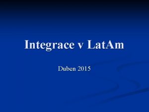 Integrace v Lat Am Duben 2015 Potky integrace