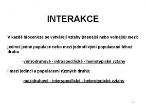 INTERAKCE V kad biocenze se vytvej vztahy tsnj