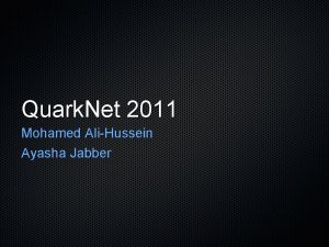 Quark Net 2011 Mohamed AliHussein Ayasha Jabber Cosmic