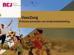 Voor Zorg Primaire preventie van kindermishandeling Voor Zorg