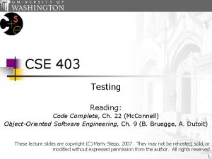 CSE 403 Testing Reading Code Complete Ch 22