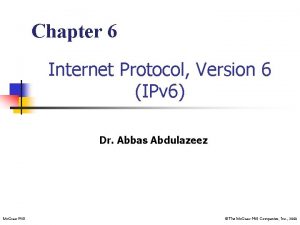 Chapter 6 Internet Protocol Version 6 IPv 6