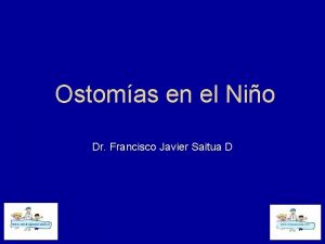 Ostomas en el Nio Dr Francisco Javier Saitua