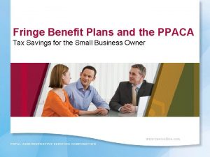 Fringe Benefit Plans and the PPACA Tax Savings