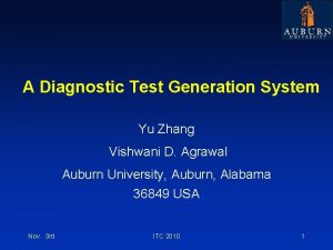 A Diagnostic Test Generation System Yu Zhang Vishwani