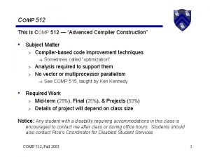 COMP 512 This is COMP 512 Advanced Compiler