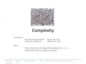 Complexity Lecturers Text Complexity 1 Boontee Kruatrachue Kritawan