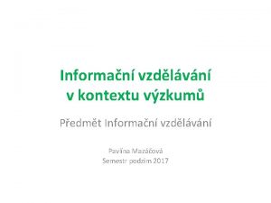 Informan vzdlvn v kontextu vzkum Pedmt Informan vzdlvn