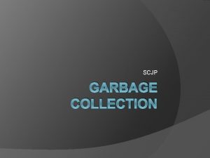 SCJP GARBAGE COLLECTION Garbage Collection 1 gc String