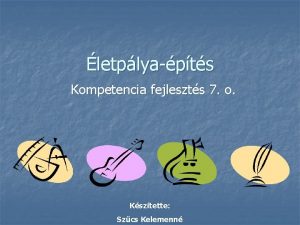 letplyapts Kompetencia fejleszts 7 o Ksztette Szcs Kelemenn