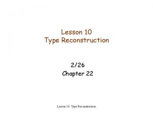 Lesson 10 Type Reconstruction 226 Chapter 22 Lesson