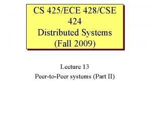 CS 425ECE 428CSE 424 Distributed Systems Fall 2009