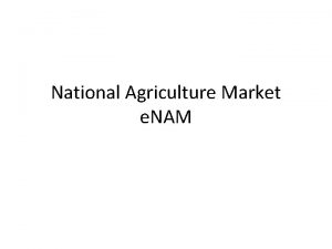 National Agriculture Market e NAM About e NAM